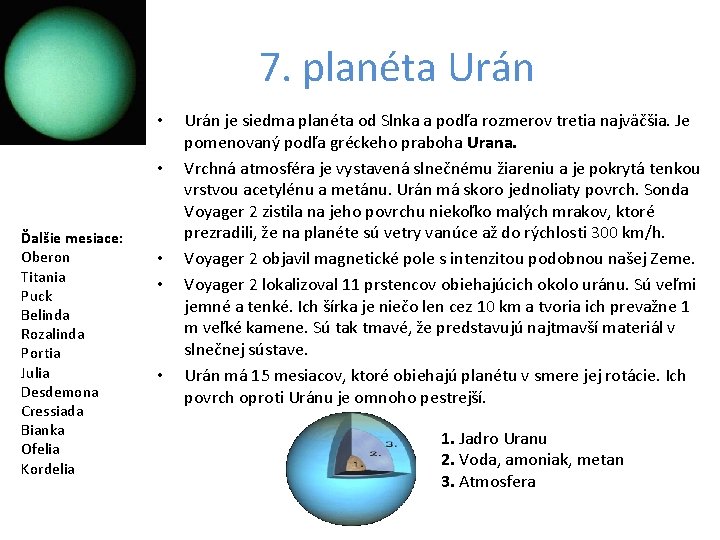 7. planéta Urán • • Ďalšie mesiace: Oberon Titania Puck Belinda Rozalinda Portia Julia