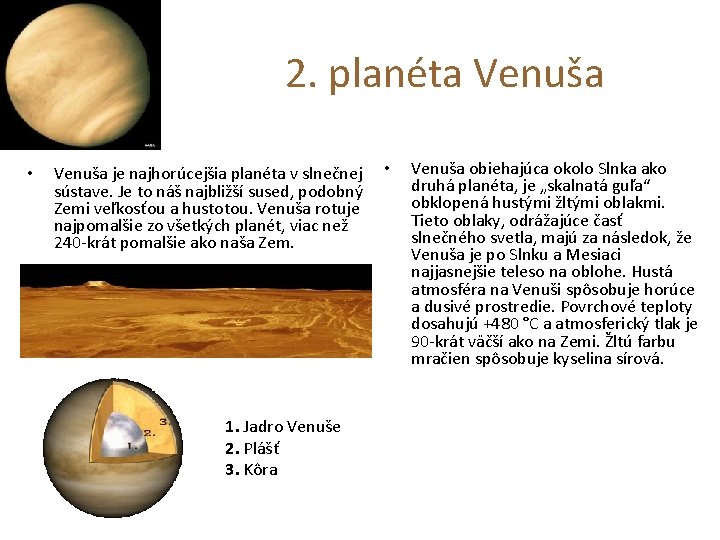 2. planéta Venuša • Venuša je najhorúcejšia planéta v slnečnej • sústave. Je to