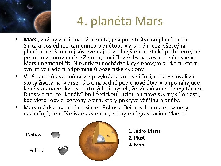 4. planéta Mars • Mars , známy ako červená planéta, je v poradí štvrtou