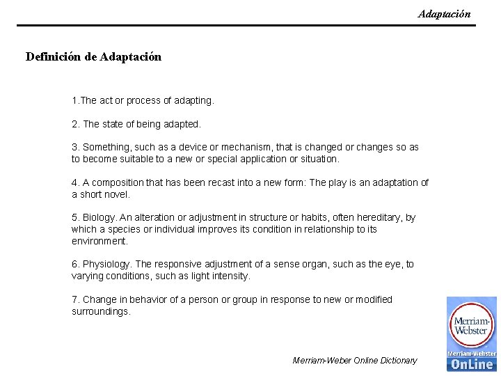 Adaptación Definición de Adaptación 1. The act or process of adapting. 2. The state