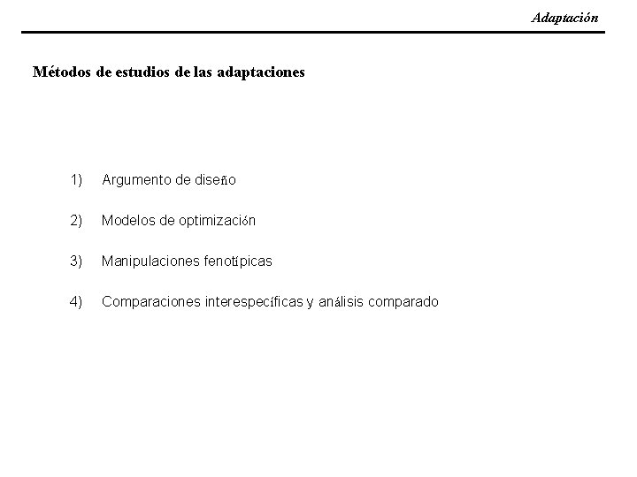 Adaptación Métodos de estudios de las adaptaciones 1) Argumento de diseño 2) Modelos de
