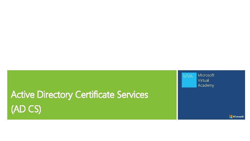 Active Directory Certificate Services (AD CS) Microsoft Virtual Academy Active Directory Certificate Services (AD CS) Microsoft Virtual Academy