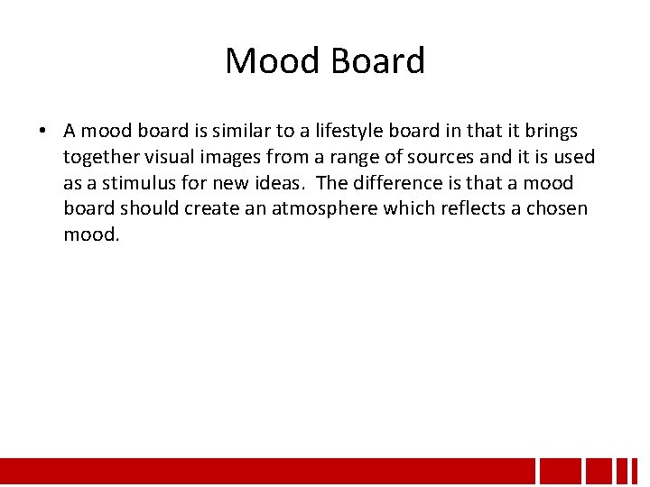 Mood Board • A mood board is similar to a lifestyle board in that Mood Board • A mood board is similar to a lifestyle board in that