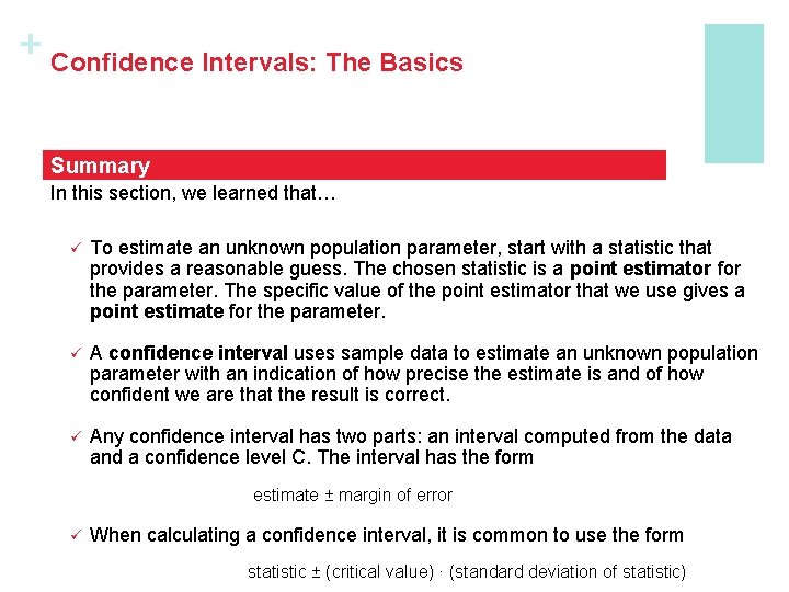 + Confidence Intervals: The Basics Summary In this section, we learned that… ü To
