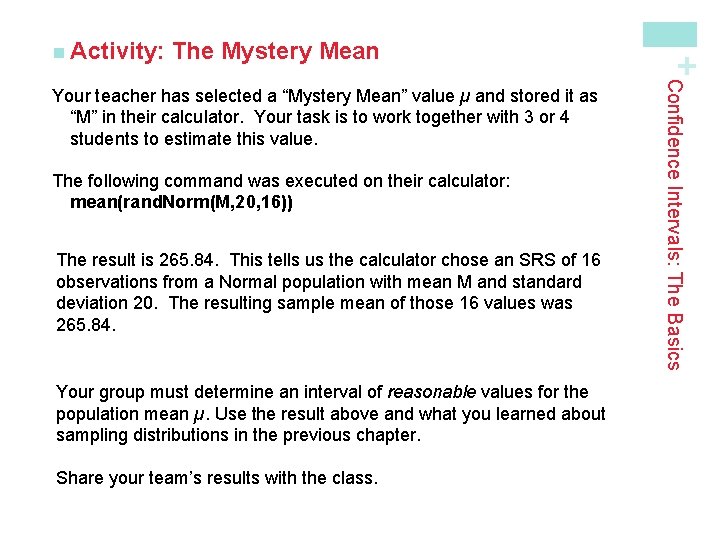 The Mystery Mean The following command was executed on their calculator: mean(rand. Norm(M, 20,