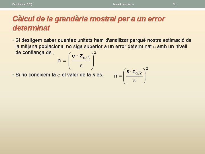 Estadística (GITI) Tema 9. Inferéncia 10 Càlcul de la grandària mostral per a un