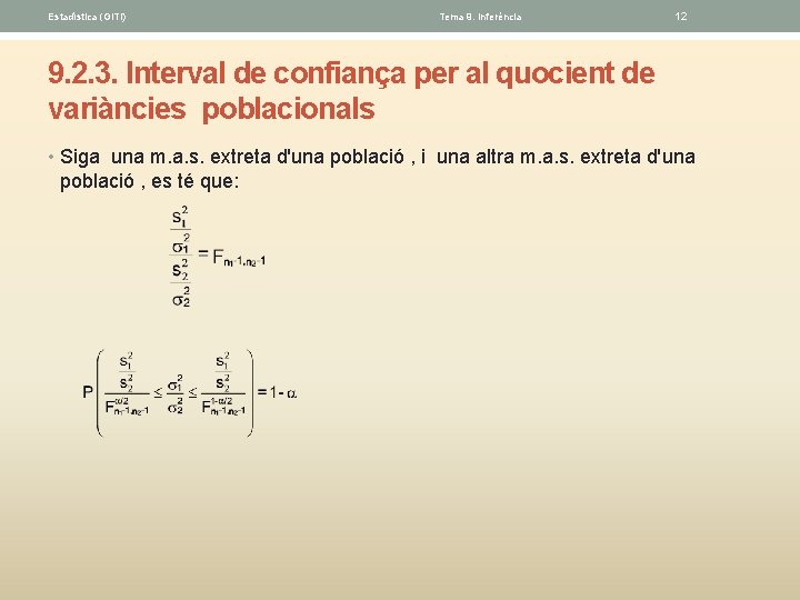 Estadística (GITI) Tema 9. Inferéncia 12 9. 2. 3. Interval de confiança per al