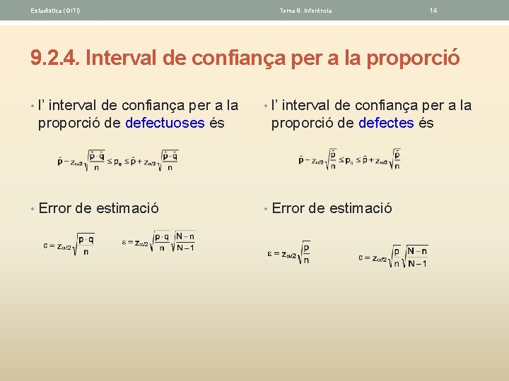 Estadística (GITI) Tema 9. Inferéncia 14 9. 2. 4. Interval de confiança per a