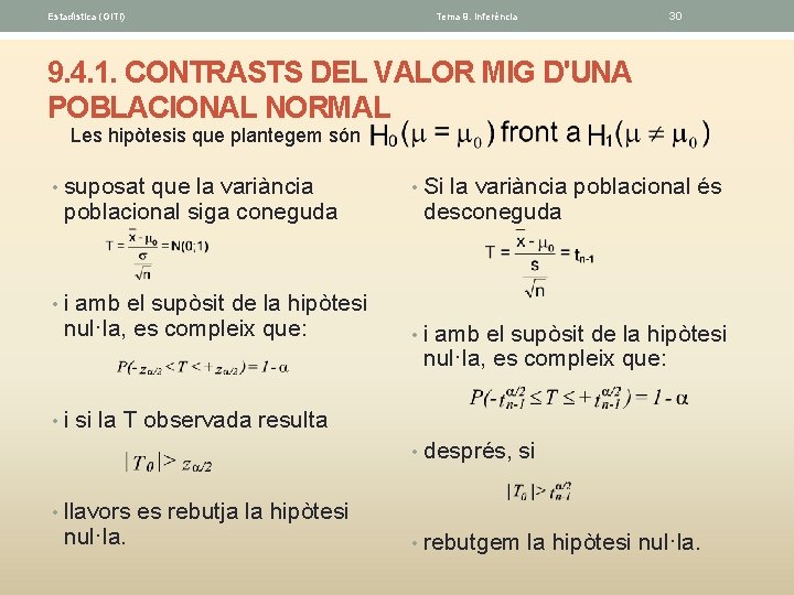 Estadística (GITI) Tema 9. Inferéncia 30 9. 4. 1. CONTRASTS DEL VALOR MIG D'UNA