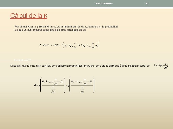 Tema 9. Inferéncia 32 Càlcul de la Estadística (GITI) Suposant que la no haja