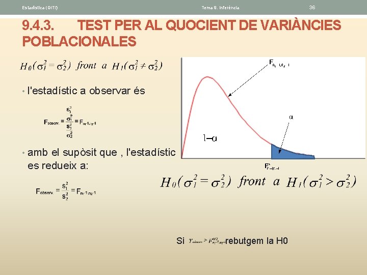 Estadística (GITI) Tema 9. Inferéncia 36 9. 4. 3. TEST PER AL QUOCIENT DE