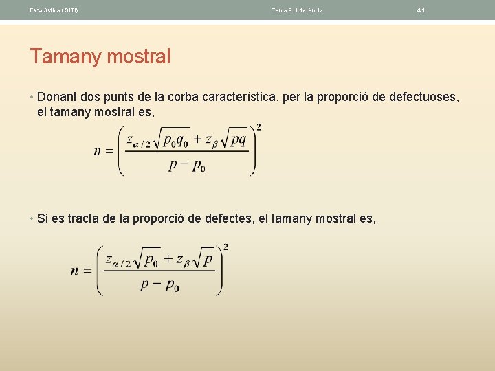 Estadística (GITI) Tema 9. Inferéncia 41 Tamany mostral • Donant dos punts de la