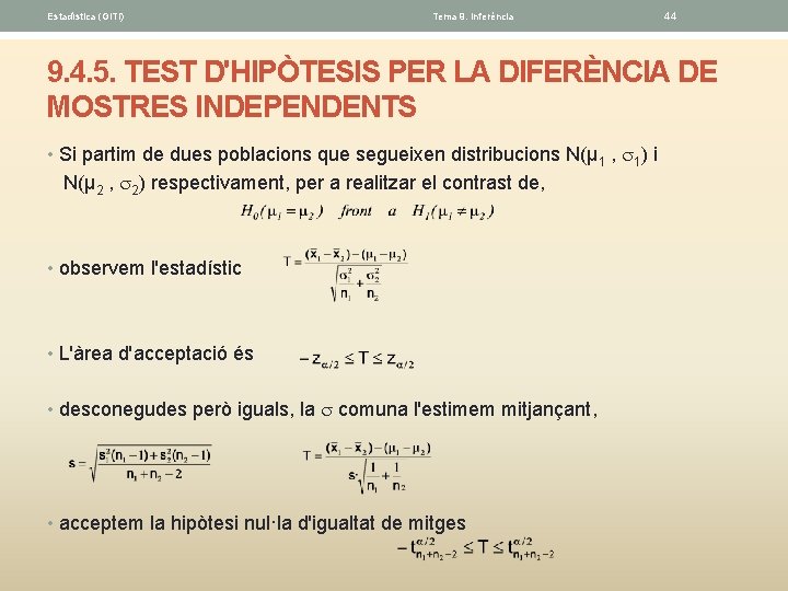 Estadística (GITI) Tema 9. Inferéncia 44 9. 4. 5. TEST D'HIPÒTESIS PER LA DIFERÈNCIA