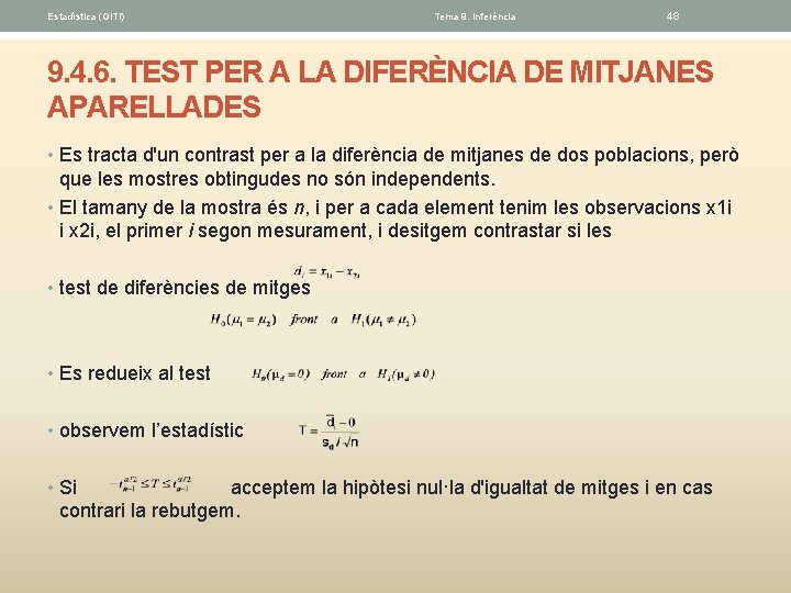 Estadística (GITI) Tema 9. Inferéncia 48 9. 4. 6. TEST PER A LA DIFERÈNCIA