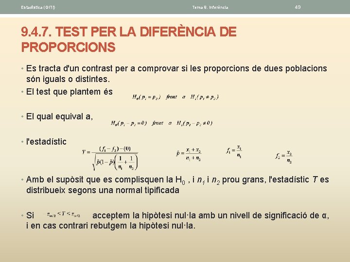 Estadística (GITI) Tema 9. Inferéncia 49 9. 4. 7. TEST PER LA DIFERÈNCIA DE
