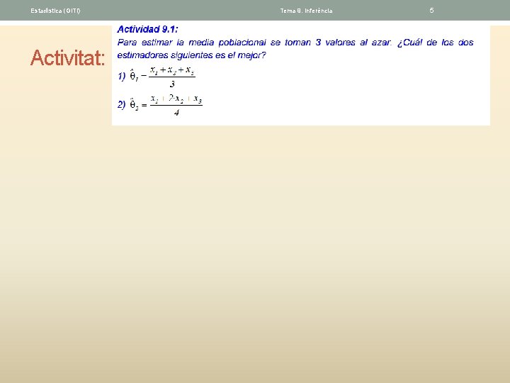 Estadística (GITI) Activitat: Tema 9. Inferéncia 5 