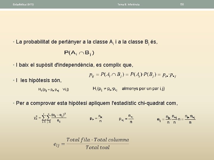 Estadística (GITI) Tema 9. Inferéncia • La probabilitat de pertànyer a la classe Ai