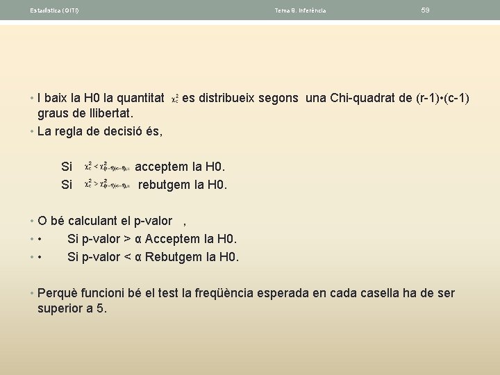 Estadística (GITI) Tema 9. Inferéncia 59 • I baix la H 0 la quantitat