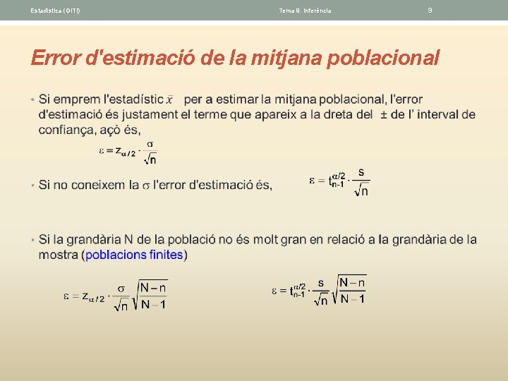 Estadística (GITI) Tema 9. Inferéncia 9 Error d'estimació de la mitjana poblacional • 