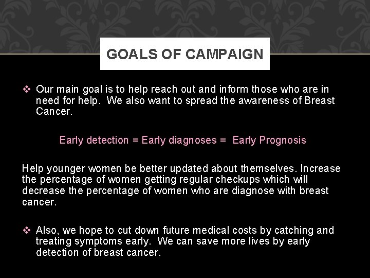GOALS OF CAMPAIGN v Our main goal is to help reach out and inform