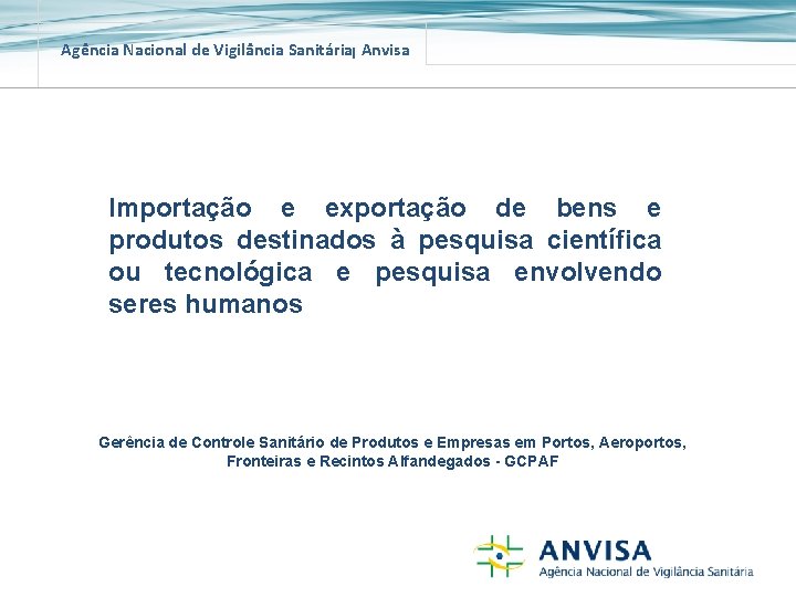 Agência Nacional de Vigilância Sanitária Anvisa Importação e exportação de bens e produtos destinados