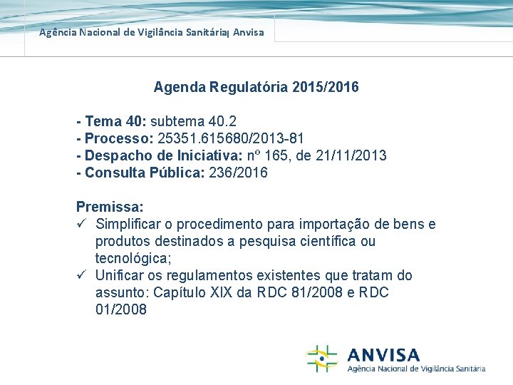 Agência Nacional de Vigilância Sanitária Anvisa Agenda Regulatória 2015/2016 - Tema 40: subtema 40.