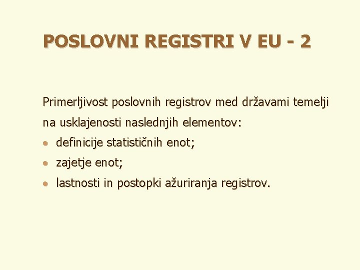 POSLOVNI REGISTRI V EU - 2 Primerljivost poslovnih registrov med državami temelji na usklajenosti