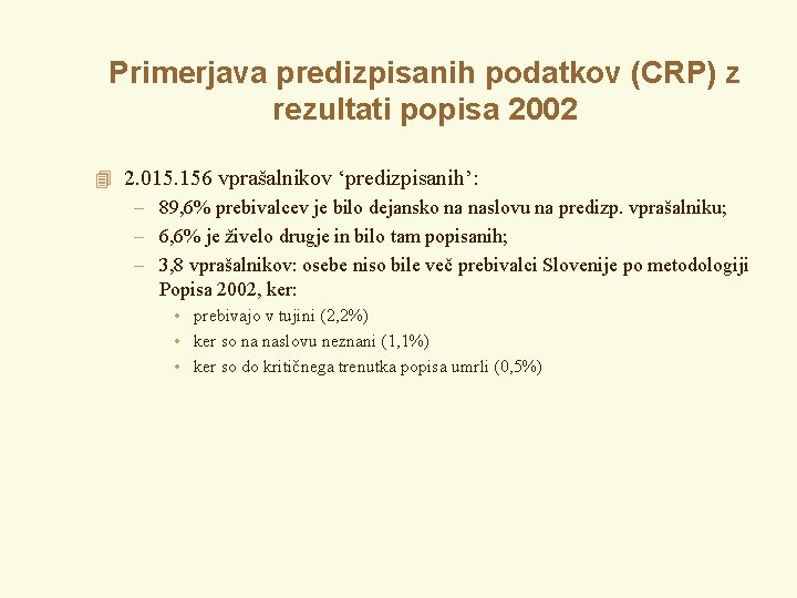 Primerjava predizpisanih podatkov (CRP) z rezultati popisa 2002 4 2. 015. 156 vprašalnikov ‘predizpisanih’: