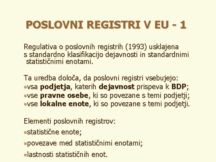 POSLOVNI REGISTRI V EU - 1 Regulativa o poslovnih registrih (1993) usklajena s standardno