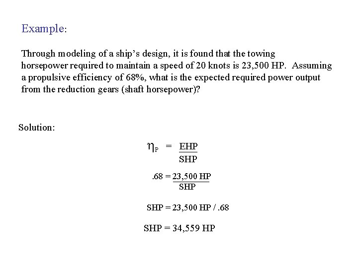 Example: Through modeling of a ship’s design, it is found that the towing horsepower