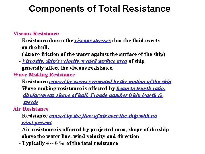 Components of Total Resistance Viscous Resistance - Resistance due to the viscous stresses that