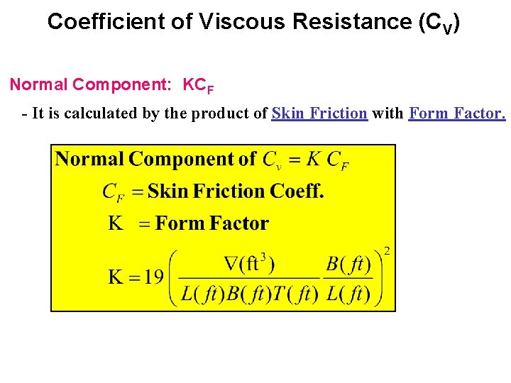 Coefficient of Viscous Resistance (CV) Normal Component: KCF - It is calculated by the