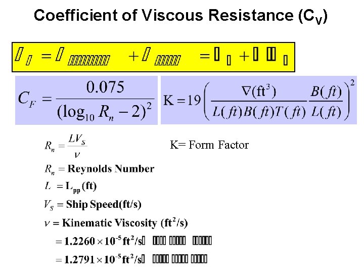 Coefficient of Viscous Resistance (CV) K= Form Factor 