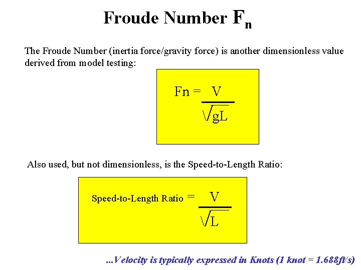 Froude Number Fn The Froude Number (inertia force/gravity force) is another dimensionless value derived