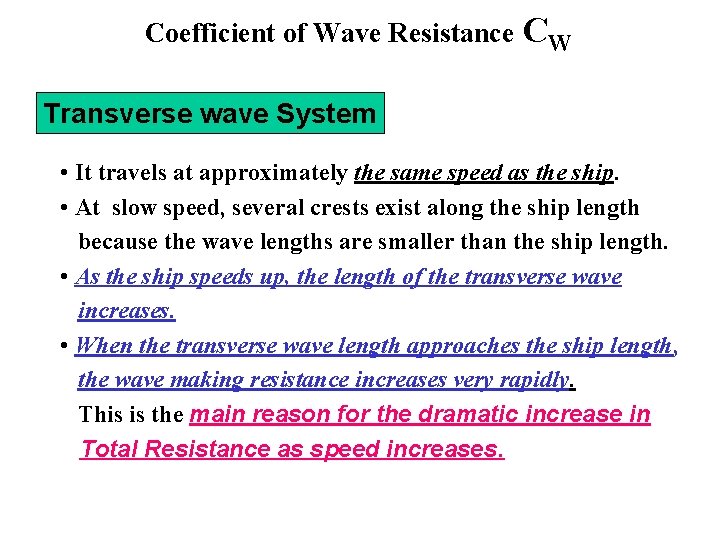 Coefficient of Wave Resistance CW Transverse wave System • It travels at approximately the