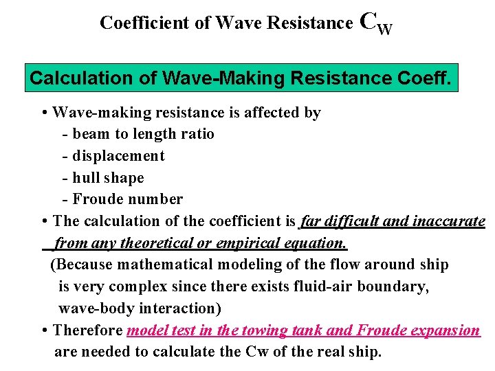 Coefficient of Wave Resistance CW Calculation of Wave-Making Resistance Coeff. • Wave-making resistance is