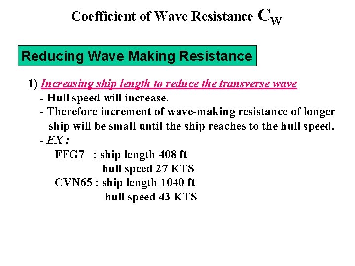 Coefficient of Wave Resistance CW Reducing Wave Making Resistance 1) Increasing ship length to