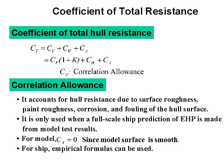 Coefficient of Total Resistance Coefficient of total hull resistance Correlation Allowance • It accounts