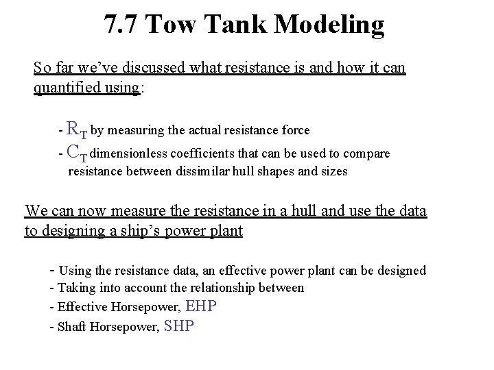 7. 7 Tow Tank Modeling So far we’ve discussed what resistance is and how