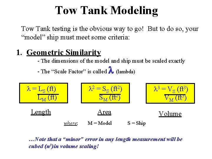 Tow Tank Modeling Tow Tank testing is the obvious way to go! But to