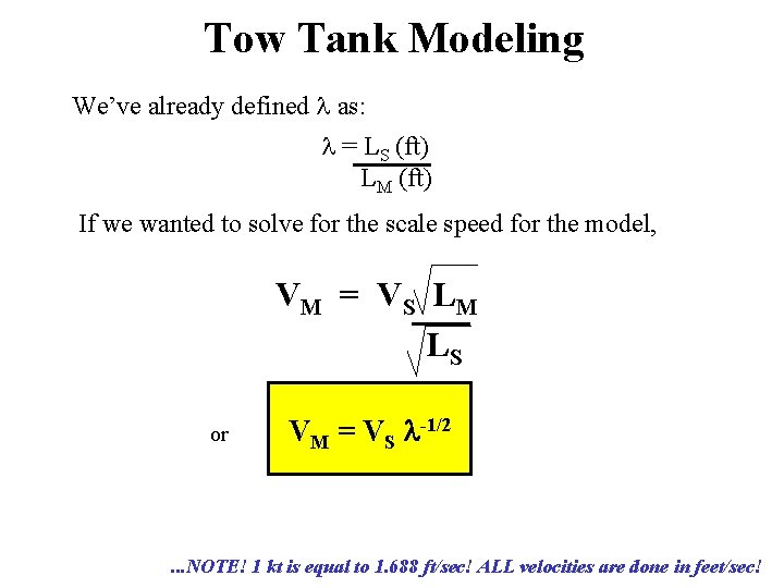 Tow Tank Modeling We’ve already defined l as: l = LS (ft) LM (ft)