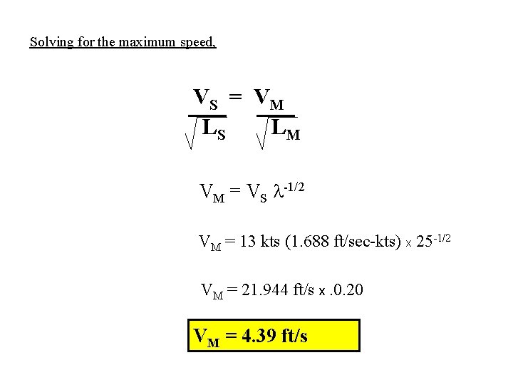 Solving for the maximum speed, VS = V M LS LM VM = VS