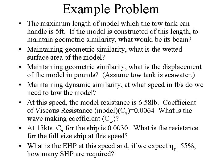 Example Problem • The maximum length of model which the tow tank can handle