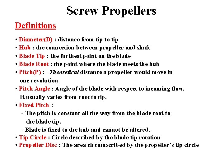 Screw Propellers Definitions • Diameter(D) : distance from tip to tip • Hub :