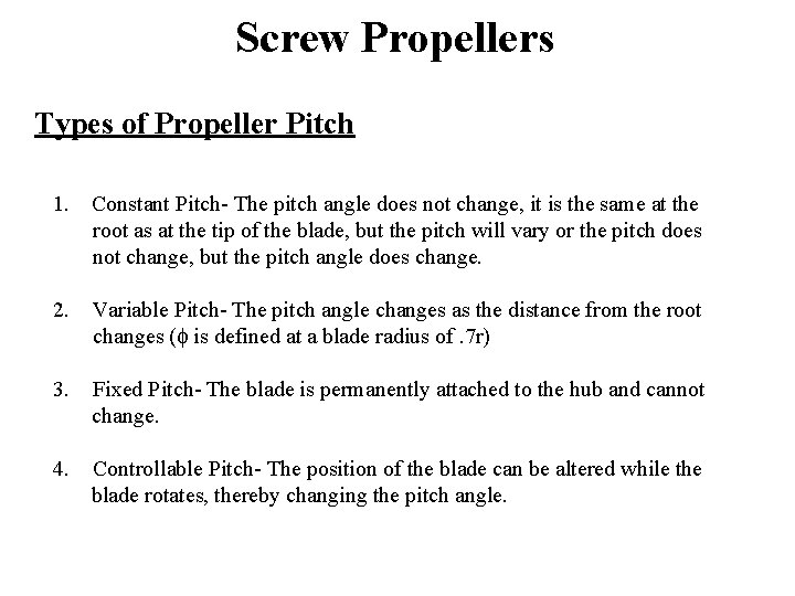 Screw Propellers Types of Propeller Pitch 1. Constant Pitch- The pitch angle does not