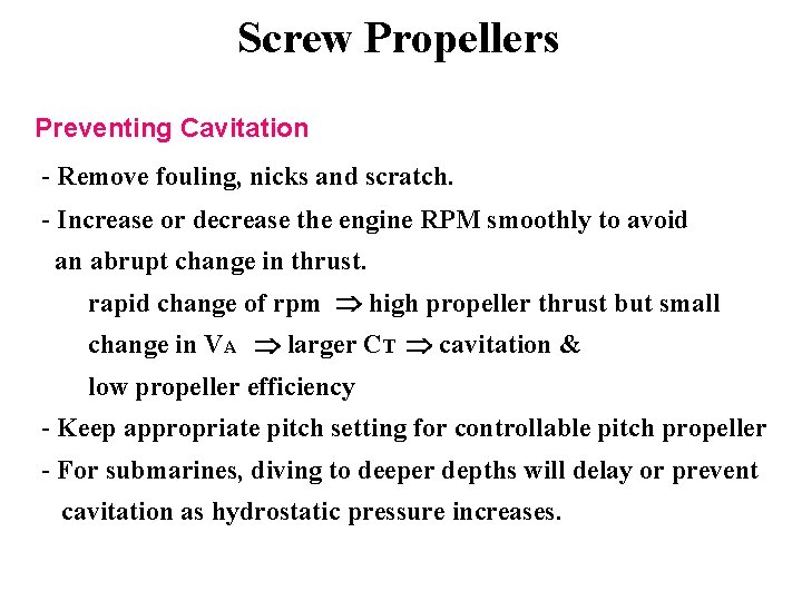 Screw Propellers Preventing Cavitation - Remove fouling, nicks and scratch. - Increase or decrease