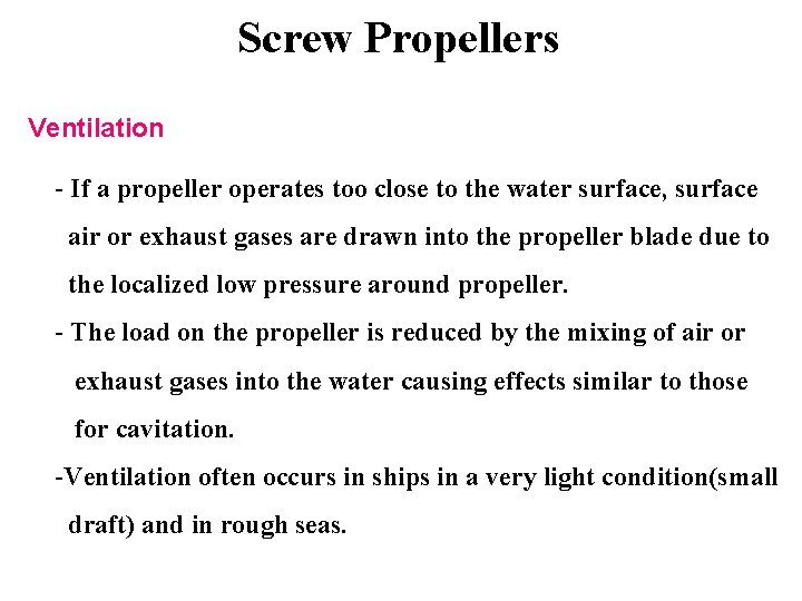 Screw Propellers Ventilation - If a propeller operates too close to the water surface,