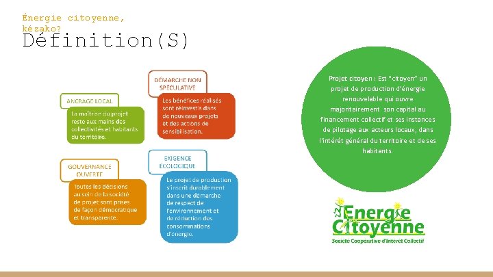 Énergie citoyenne, kézako? Définition(S) Projet citoyen : Est “citoyen” un projet de production d’énergie