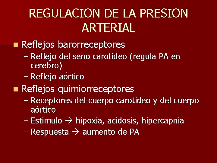 REGULACION DE LA PRESION ARTERIAL n Reflejos barorreceptores – Reflejo del seno carotideo (regula