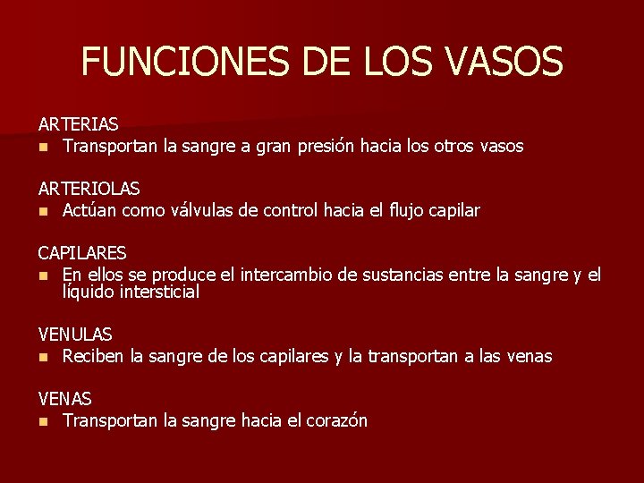 FUNCIONES DE LOS VASOS ARTERIAS n Transportan la sangre a gran presión hacia los